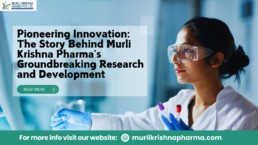 Pioneering Innovation: The Story Behind Murli Krishna Pharma’s Groundbreaking Research and Development