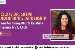 How is Dr. Satya Vadlamani's Leadership transforming Murli Krishna Pharma Pvt. Ltd?