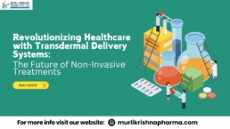 Revolutionizing Healthcare with Transdermal Delivery Systems: The Future of Non-Invasive Treatments